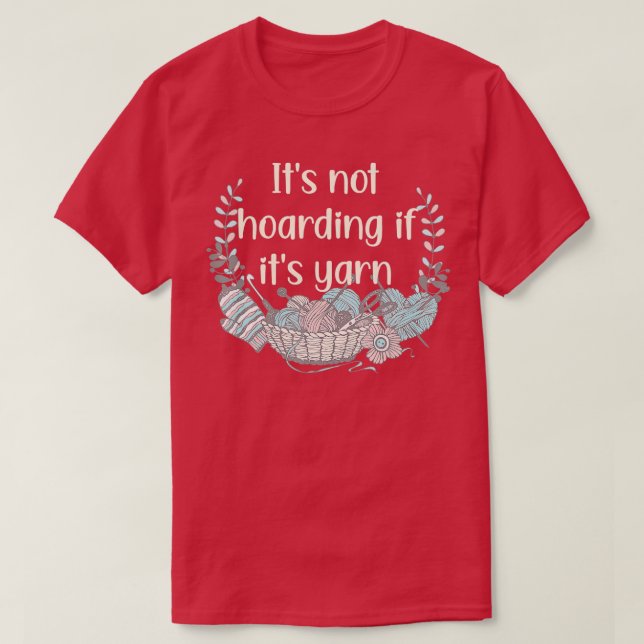 Camiseta Its Not Hoarding If Its Yarn Crotchet Knitting Fun (Frente do Design)