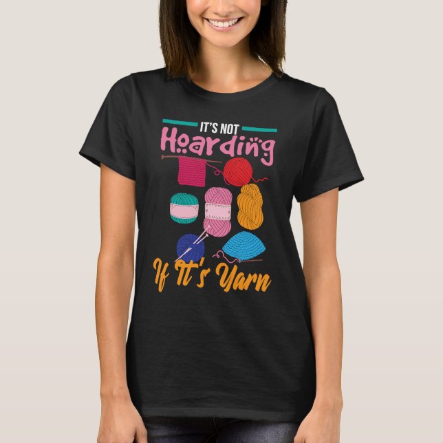 Camiseta It's Not Hoarding If It's Yarn Knitter Knitting Wo (Frente)