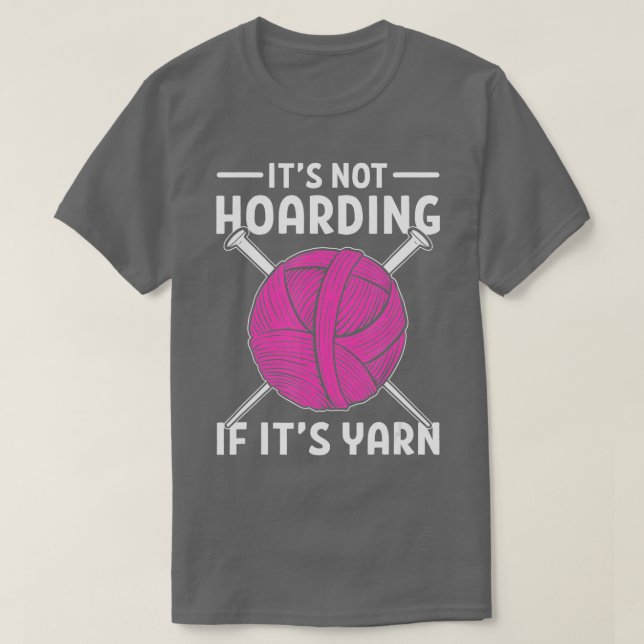 Camiseta Its Not Hoarding If Its Yarn  Knitting Crochet (Frente do Design)