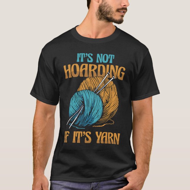 Camiseta It's Not Hoarding If It's Yarn Weaving Yarn (Frente)