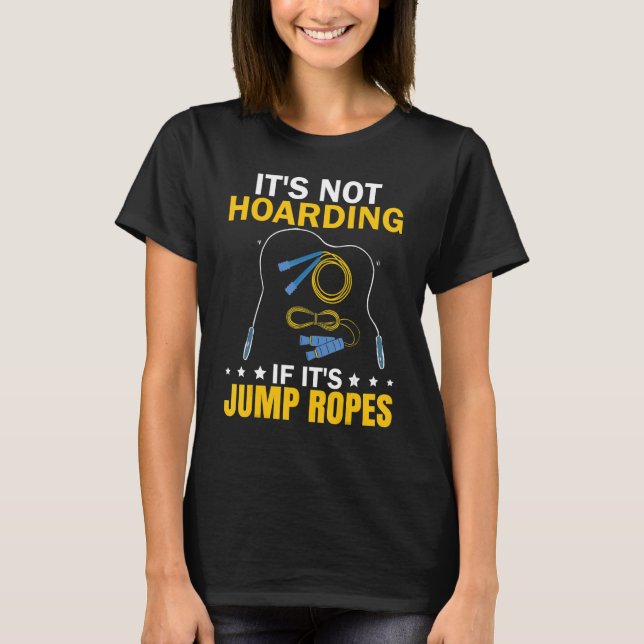 Camiseta It's Not Hoarding If Jump Ropes Funny Jumping Rope (Frente)