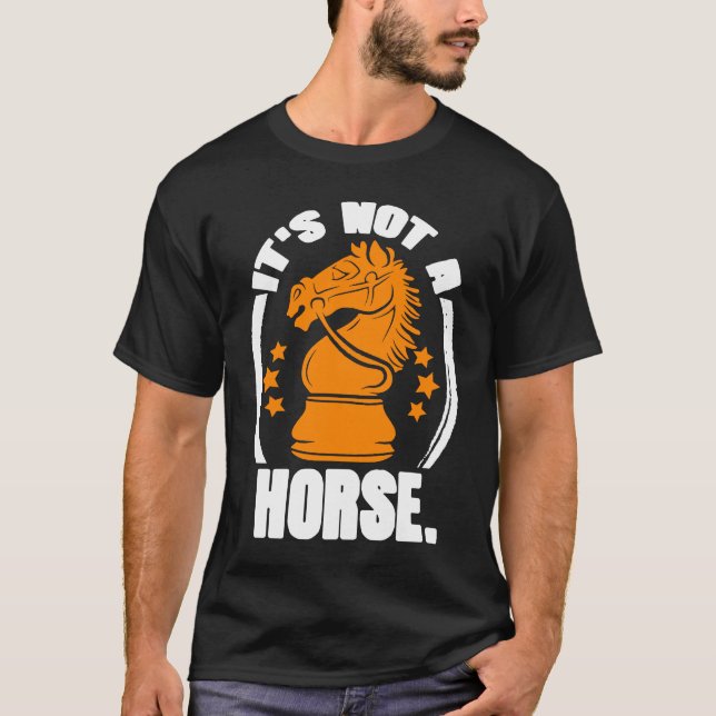 Camiseta It's Not Horse Chess Piece Knight Chess Player (Frente)