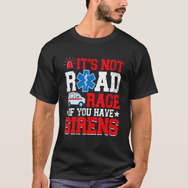 Camiseta It's Not Road Rage If You Have  EMT EMS Paramedic  (Frente)