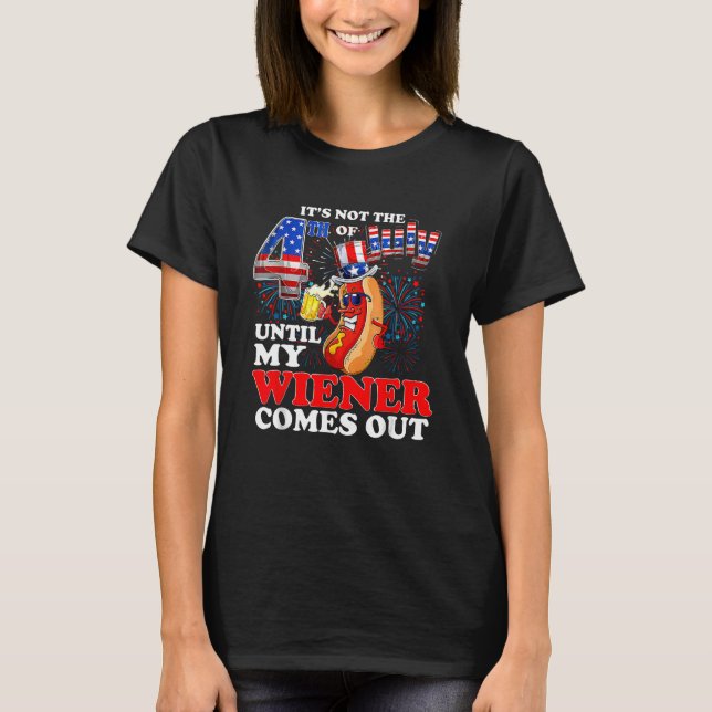 Camiseta Its Not The 4th of July Until My Weiner Comes Out  (Frente)