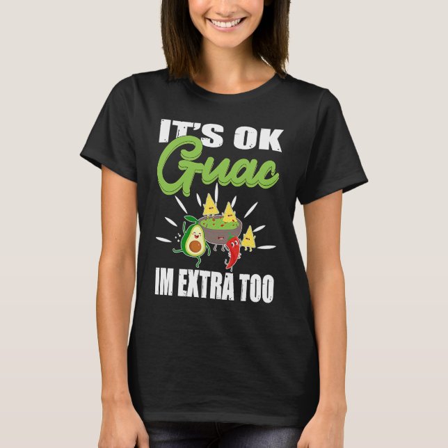 Camiseta Its Ok Guac Im Extra Too Mexican Guacamole Avocado (Frente)