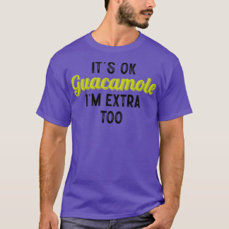 Camiseta Its ok guacamole im extra too Classic TShirt