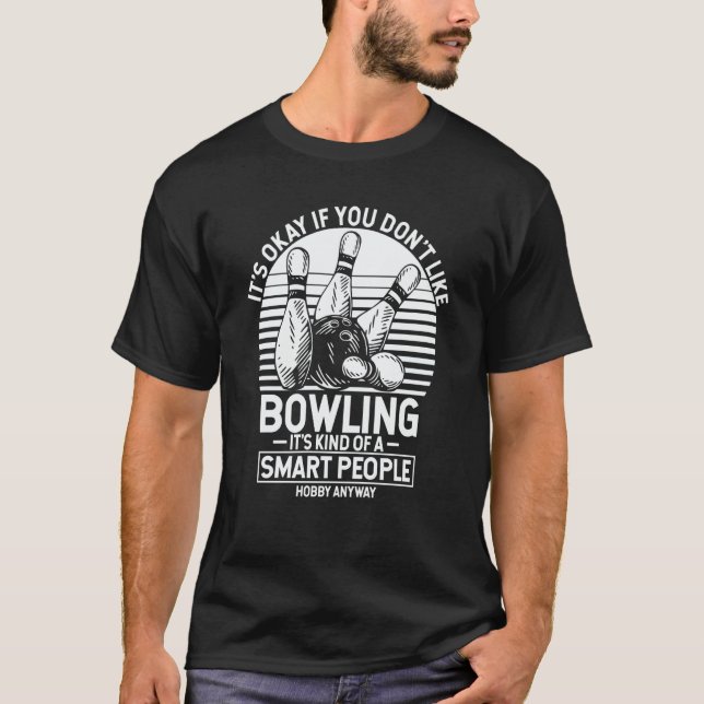 Camiseta It's Okay If You Don't Like Bowling It's Smart Hob (Frente)