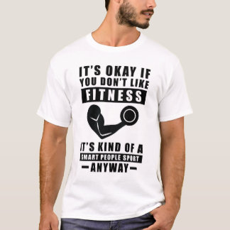 Camiseta It's Okay If You Don't Like Fitness It's Kind Of A