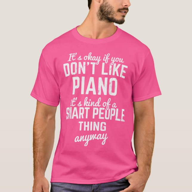 Camiseta It'S Okay If You Don'T Like Piano Pianist Keys Pia (Frente)