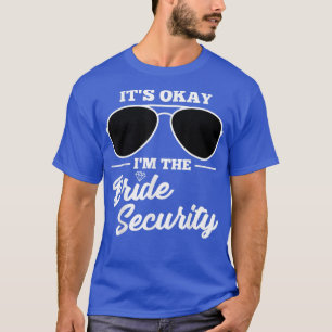 Camiseta It's okay I'm the Bride Security Wedding 802