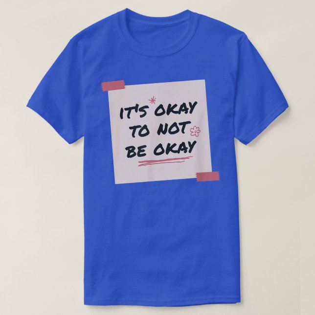 Camiseta Its Okay To Not Be Okay - Flower Mental Health Awa (Frente do Design)