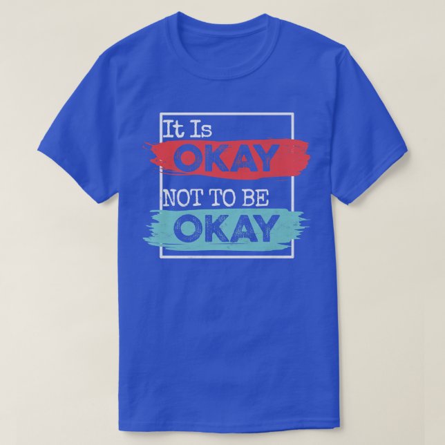 Camiseta It's Okay To Not Be Okay Mental Health Awareness M (Frente do Design)
