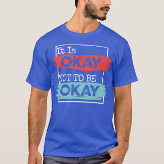 Camiseta It's Okay To Not Be Okay Mental Health Awareness M