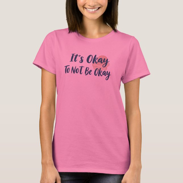 Camiseta It's Okay To Not Be Okay Mental Health Design (Frente)