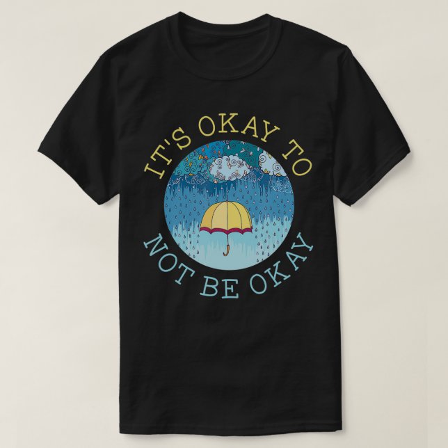 Camiseta It's Okay To Not Be Okay Mental Health Matters Ill (Frente do Design)