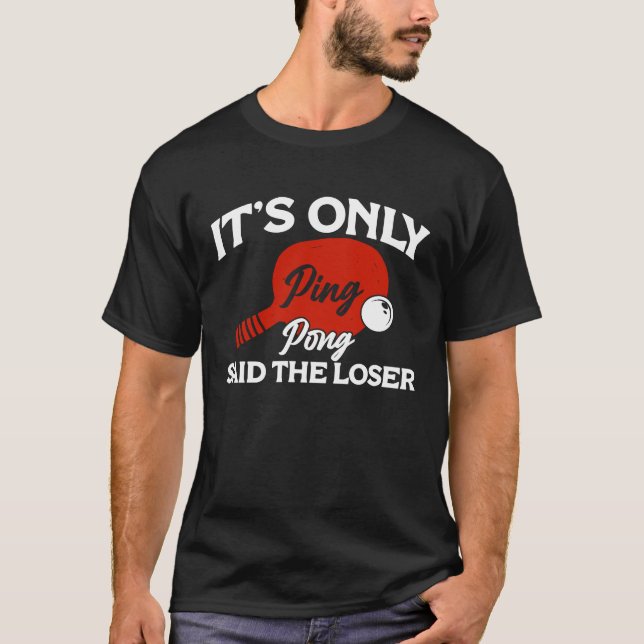 Camiseta It's only Ping Pong Table Tennis Paddle Ping Pong  (Frente)