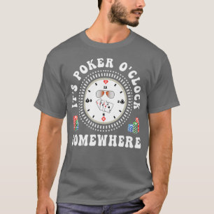 Camiseta It's Poker O'Clock Somewhere Poker Player Gambling