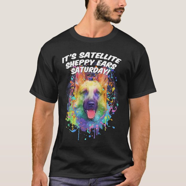 Camiseta Its Satellite Sheppy Ears Saturday  German Shepher (Frente)