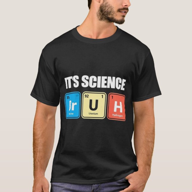 Camiseta It's Science Bruh - Funny Chemistry Periodic Table (Frente)