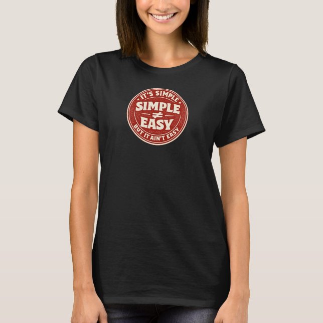 Camiseta It's Simple But It Ain't Easy (Frente)