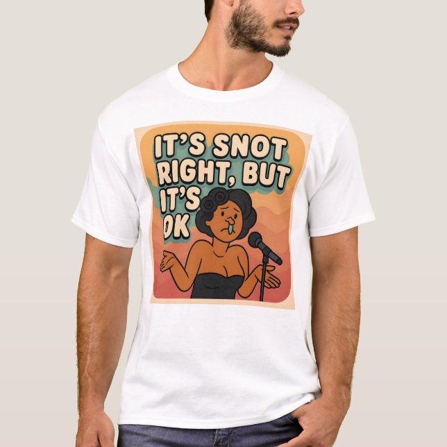 Camiseta its snot right  t shirt (Frente)