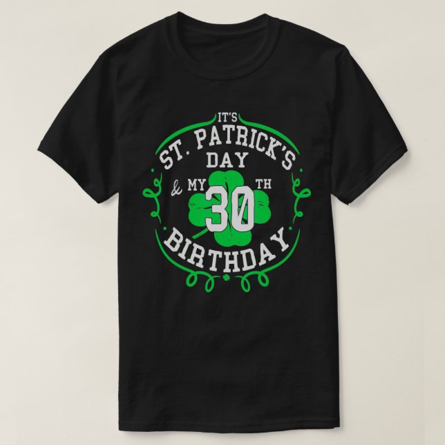 Camiseta It's St Patrick's Day & My 30th Birthday 30 Years  (Frente do Design)