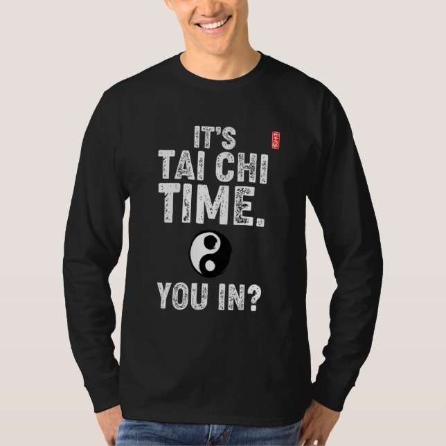 Camiseta It's Tai Chi Time. You In! Tai Chi Beginners Sloga (Frente)