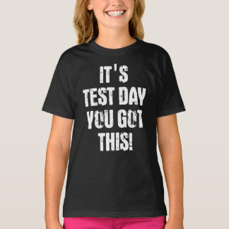 Camiseta It's Test Day You Got This