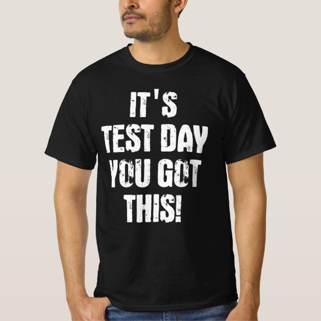 Camiseta It's Test Day You Got This (Frente)