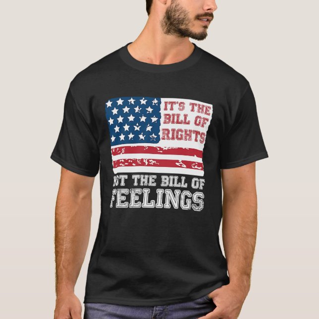 Camiseta It's The Bill Of Rights Not The Bill Of Feelings A (Frente)