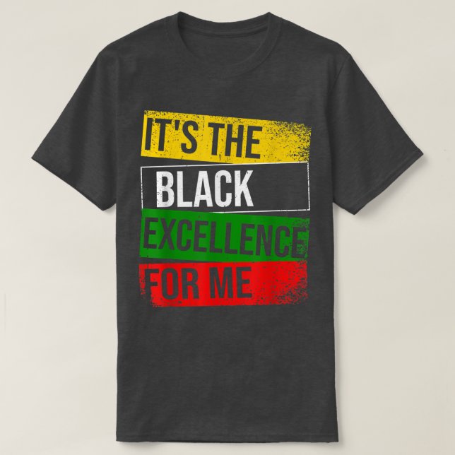 Camiseta It's The Black Ecellence For Me Proud African Amer (Frente do Design)