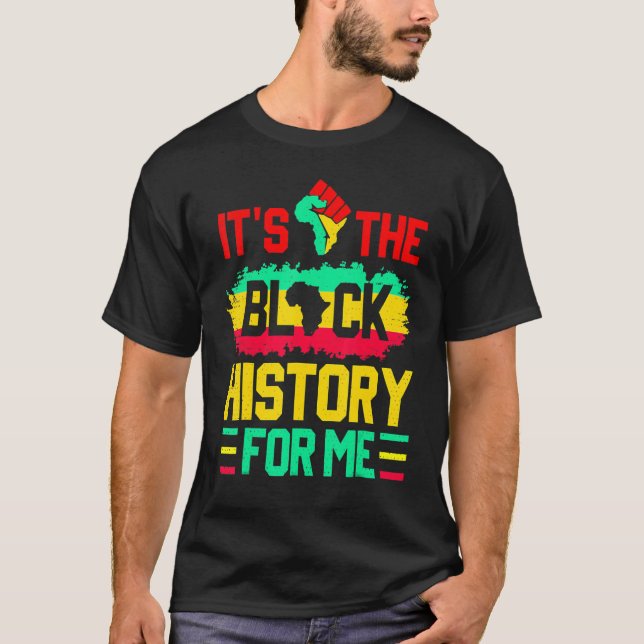 Camiseta It's The Black History For Me Funny Black History  (Frente)