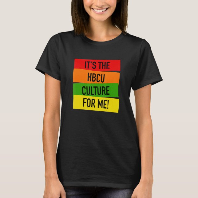 Camiseta It's The HBCU Culture for Me Grad or Student (Frente)