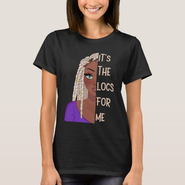 Camiseta It's The Locs For Me Hair Black History Month Drea (Frente)