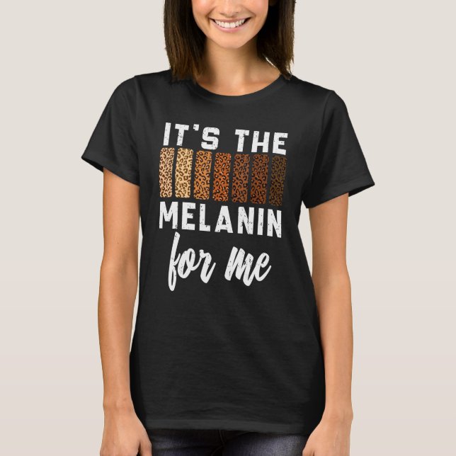 Camiseta It's The Melanin For Me Black Pride BHM African Me (Frente)