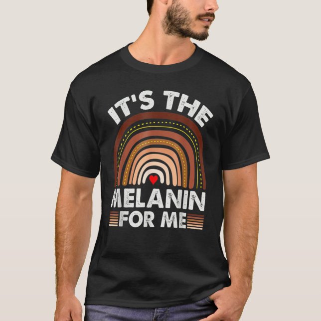 Camiseta It's The Melanin For Me, Melanated Black History M (Frente)