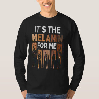 Camiseta It's The Melanin For Me Melanated Black History Mo