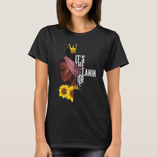 Camiseta It's The Melanin For Me Melanated Black History Mo (Frente)