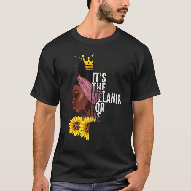 Camiseta It's The Melanin For Me Melanated Black History Mo (Frente)