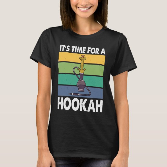 Camiseta It's Time For A Hookah I Shisha I Hookah (Frente)