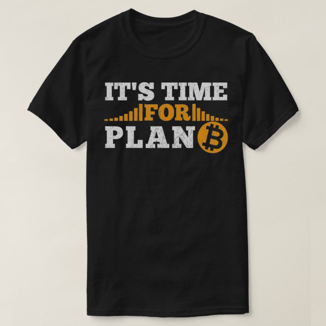 Camiseta It's time for Plan B crypto cryptocurrency BTC Bit (Frente do Design)