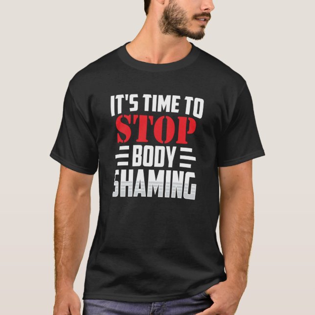 Camiseta It's Time To Stop Body Shaming Mocking Appearance  (Frente)