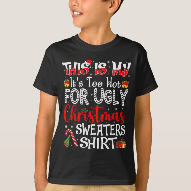 Camiseta Its Too Hot For Ugly Christmas Sweaters Funny Xmas (Frente)