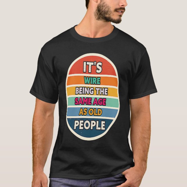 Camiseta Its Weird Being The Same Age As Old People Sunset  (Frente)
