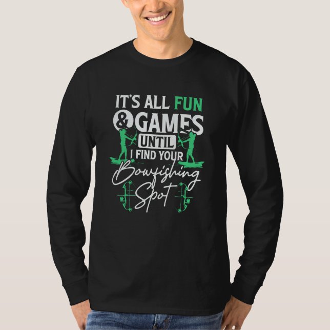 Camiseta Itu2019s All Fun & Games Until I Find Your Bowfish (Frente)