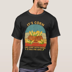 Camiseta Itu2019s Corn A Big Lump Com Botões Ele Tem O Jui