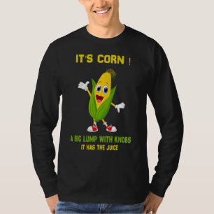 Camiseta Itu2019s Corn A Big Lump Com Botões Ele Tem O Jui