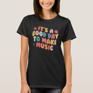 Camiseta Itu2019s É Um Bom Dia Para Fazer Professora De Mús