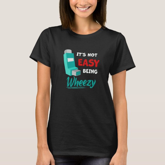 Camiseta Itu2019s Not Easy Being Wheezy  Asthma Inhaler Awa (Frente)