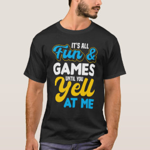 Camiseta Itu2019s Todo Divertido e Jogos Até que você grite